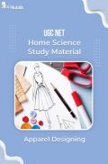 UGC NET Home Science Study Material Apparel Designing UGC NET Home Science Study Material Apparel Designing